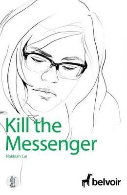 Kill the Messenger - Nakkiah Lui