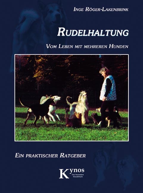 Rudelhaltung - Vom Leben mit mehreren Hunden - Inge Röger-Lakenbrink