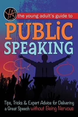 Young Adult's Guide to Public Speaking -  Atlantic Publishing Group