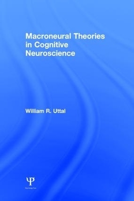 Macroneural Theories in Cognitive Neuroscience - William R. Uttal