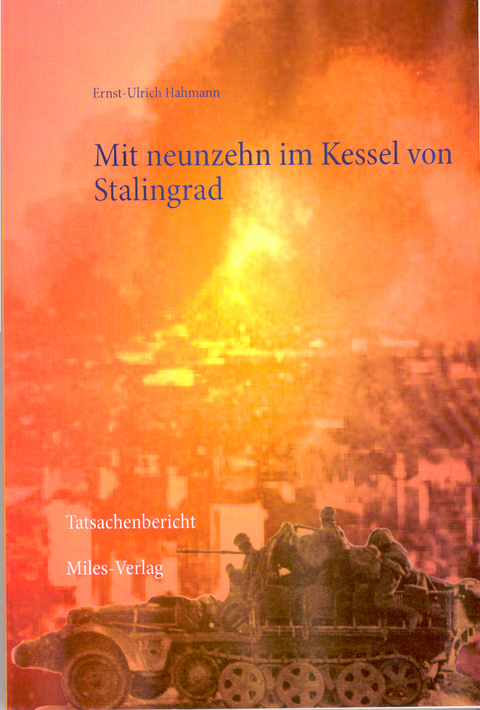 Mit neunzehn im Kessel von Stalingrad - Ernst - Ulrich Hahmann