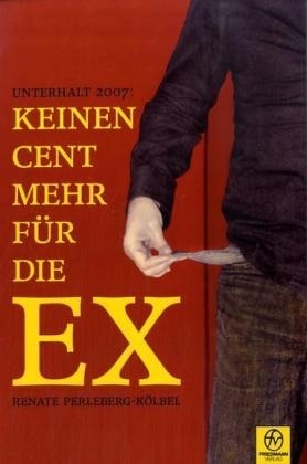 Unterhalt 2007: Keinen Cent mehr für die EX - Renate Perleberg-Kölbel