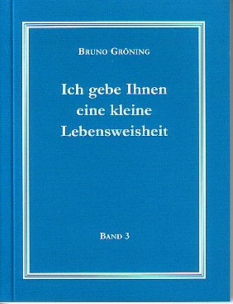 Ich gebe Ihnen eine kleine Lebensweisheit Band 3 - Thomas Eich