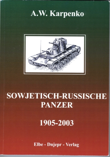 Sowjetisch-Russische Panzer 1905-2003 - A W Karpenko