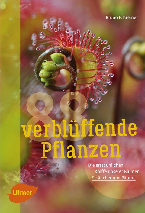 88 verblüffende Pflanzen - Bruno P. Kremer