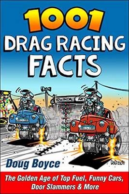 1001 Drag Racing Facts - Doug Boyce