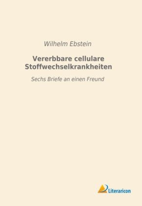 Vererbbare cellulare Stoffwechselkrankheiten - Wilhelm Ebstein