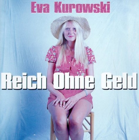 Reich ohne Geld - Eva Kurowski