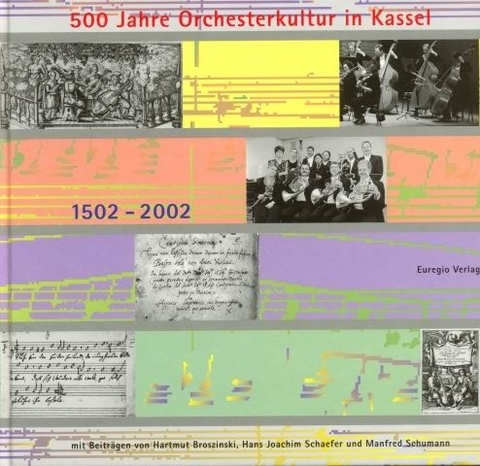 500 Jahre Orchesterkultur in Kassel - Hans J Schaefer, Hartmut Broszinski, Manfred Schumann