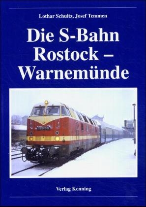 Die S-Bahn Rostock - Warnemünde - Lothar Schultz, Josef Temmen