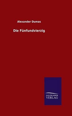 Die Fünfundvierzig - Alexandre Dumas  der Ältere