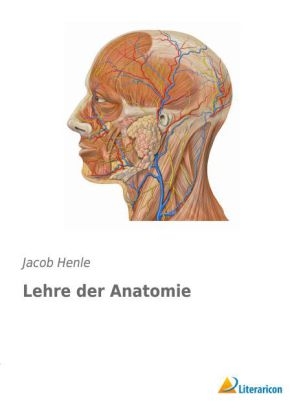 Lehre der Anatomie - Jacob Henle