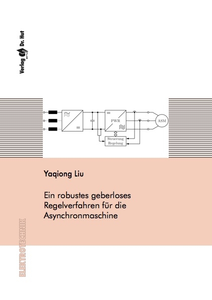 Ein robustes geberloses Regelverfahren für die Asynchronmaschine - Yaqiong Liu