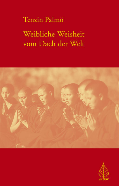 Weibliche Weisheit vom Dach der Welt - Tenzin Palmo