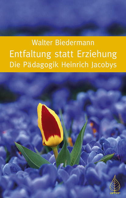 Entfaltung statt Erziehung - Walter Biedermann