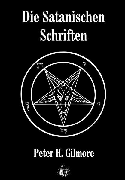 Die Satanischen Schriften - Peter H Gilmore