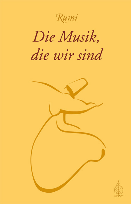 Die Musik, die wir sind -  Rumi