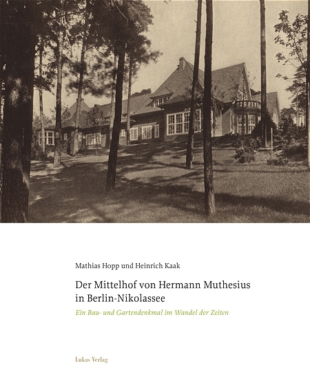 Der Mittelhof von Hermann Muthesius in Berlin-Nikolassee - Mathias Hopp, Heinrich Kaak