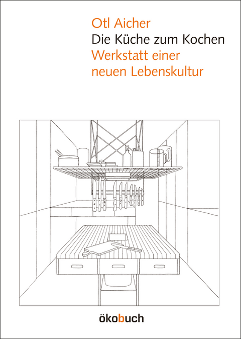 Die Küche zum Kochen - Otl Aicher