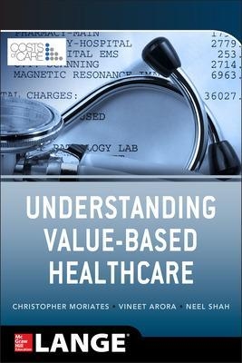 Understanding Value Based Healthcare - Christopher Moriates, Vineet Arora, Neel Shah