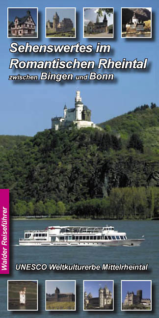 Rheintal Reiseführer - Sehenswertes im Romantischen Rheintal zwischen Bingen und Bonn - Achim Walder, Ingrid Walder