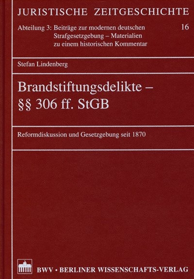 Brandstiftungsdelikte - §§ 306 ff. StGB - Stefan Lindenberg