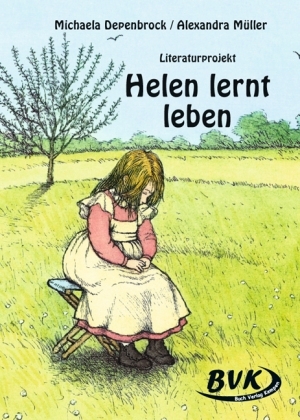 Literaturprojekt Helen lernt leben - Michaela Depenbrock, Alexandra Müller