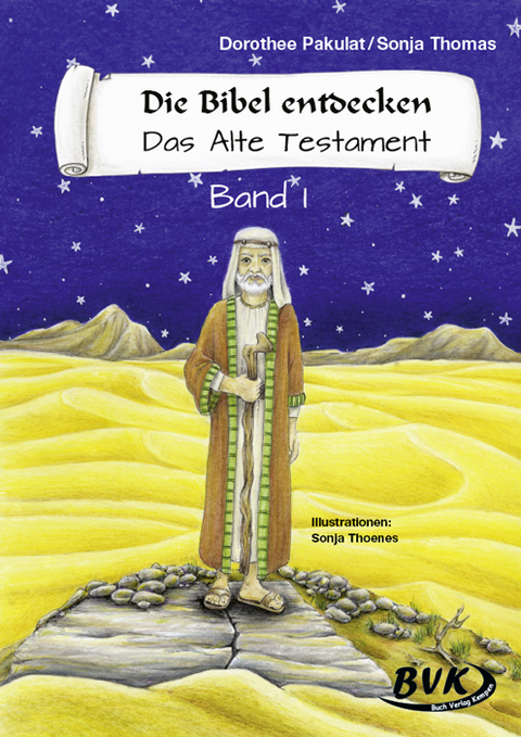 Die Bibel entdecken: Das Alte Testament Band 1 - Dorothee Pakulat, Sonja Thomas