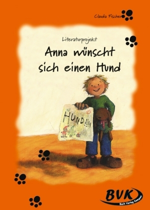 Literaturprojekt zu "Anna wünscht sich einen Hund" - Claudia Fischer