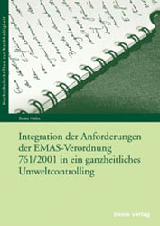 Integration der Anforderungen der EMAS-Verordnung 761/2001 in ein ganzheitliches Umweltcontrolling - Beate Holze