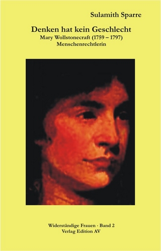 Denken hat kein Geschlecht: Mary Wollstonecraft (1759 - 1797). Menschenrechtlerin