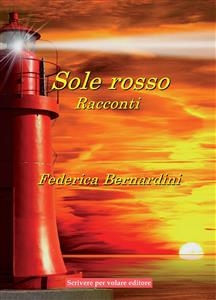 Sole rosso - racconti - Federica Bernardini