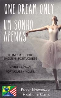 Um Sonho Apenas/One Dream Only (Livro bilíngue: Português - Inglês) -  Elodie Nowodazkij