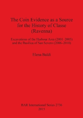 The Coin Evidence as a Source for the History of Classe (Ravenna) - Elena Baldi