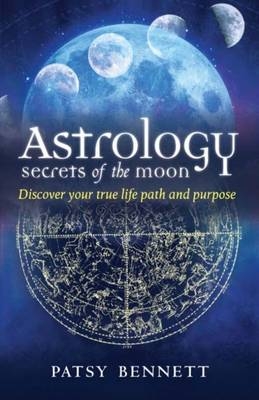 Astrology Secrets of the Moon - Patsy Bennett