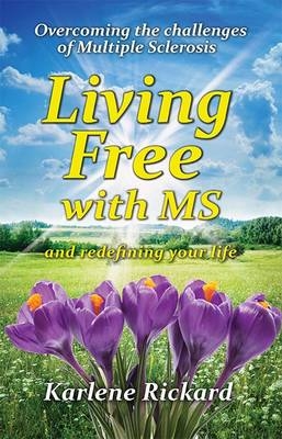 Living Free with MS - Karlene Rickard