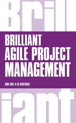 Brilliant Agile Project Management - Rob Cole, Edward Scotcher