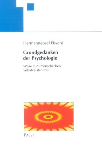 Grundgedanken der Psychologie - Hermann J Fisseni