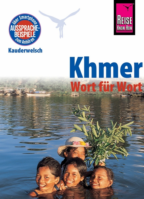 Khmer - Wort für Wort (für Kambodscha): Kauderwelsch-Sprachführer von Reise Know-How - Claudia Götze-Sam, Sam Samnang