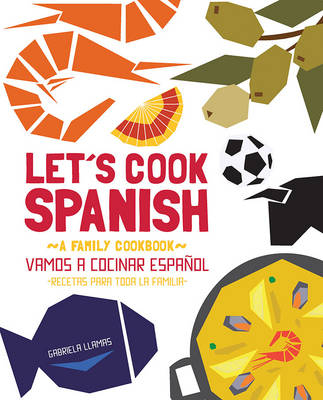 Let'S Cook Spanish - Gabriela Llamas