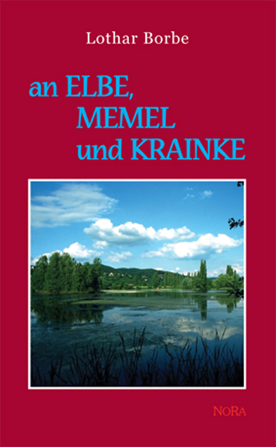 An Memel, Elbe und Krainke - Lothar Borbe