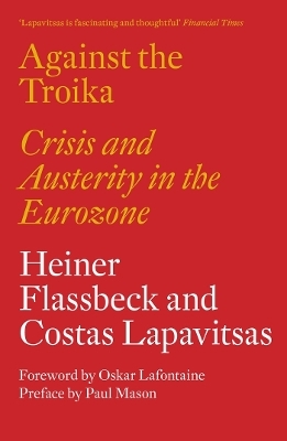 Against the Troika - Heiner Flassbeck, Costas Lapavitsas