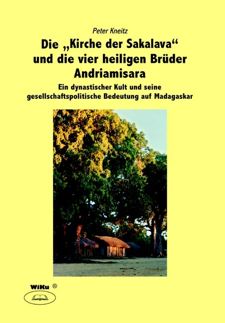 Die "Kirche der Sakalava" und die vier heiligen Brüder Andriamisara - Peter Kneitz