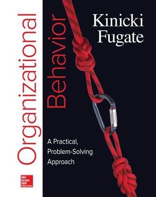 Loose-Leaf for Organizational Behavior: A Practical, Problem-Solving Approach - Angelo Kinicki, Mel Fugate