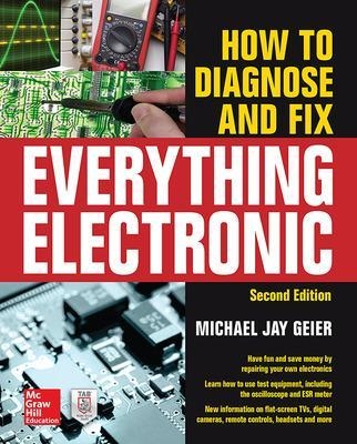 How to Diagnose and Fix Everything Electronic, Second Edition - Michael Geier