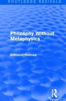Philosphy Without Metaphysics - Edmond Holmes