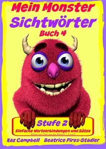 Mein Monster - Sichtwörter - Stufe 2 Buch 4 - Wortverbindungen & Einfache Sätze -  Kaz Campbell