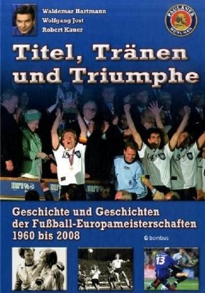 Titel, Tränen & Triumphe - Waldemar Hartmann, Robert Kauer, Wolfgang Jost