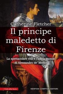 Il principe maledetto di Firenze - Catherine Fletcher