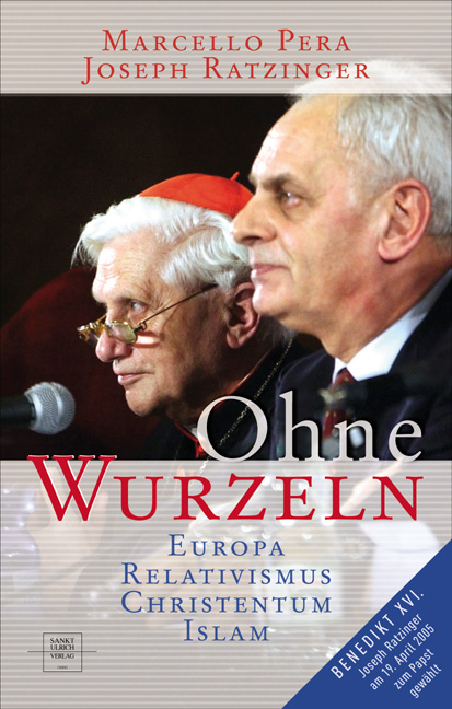 Ohne Wurzeln -  Benedikt XVI, Marcello Pera